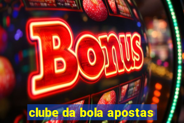 clube da bola apostas